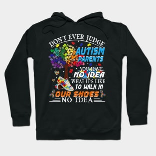 Dont Ever Jugde Autism Parents Autism Awareness Hoodie